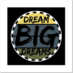 Dream Big Dreams Posters and Art